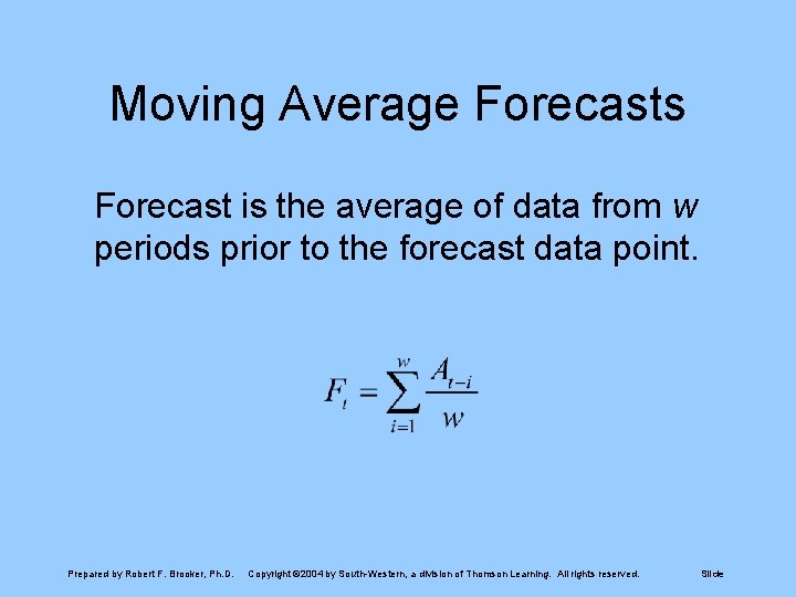 Moving Average Forecasts Forecast is the average of data from w periods prior to Moving Average Forecasts Forecast is the average of data from w periods prior to
