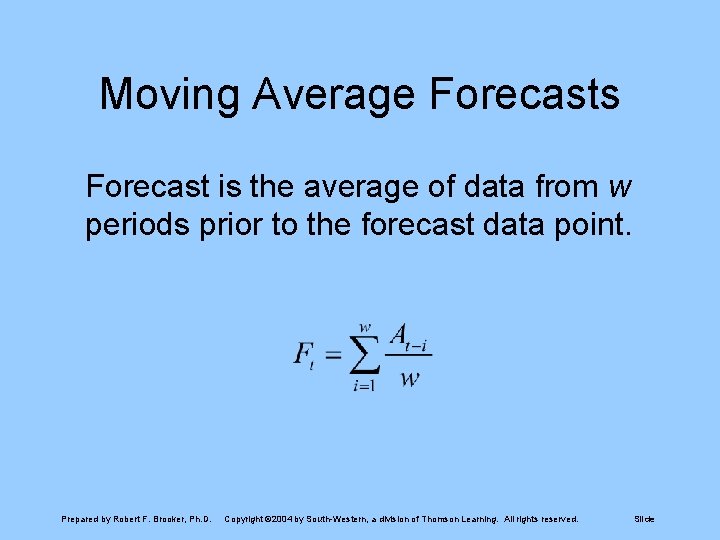 Moving Average Forecasts Forecast is the average of data from w periods prior to