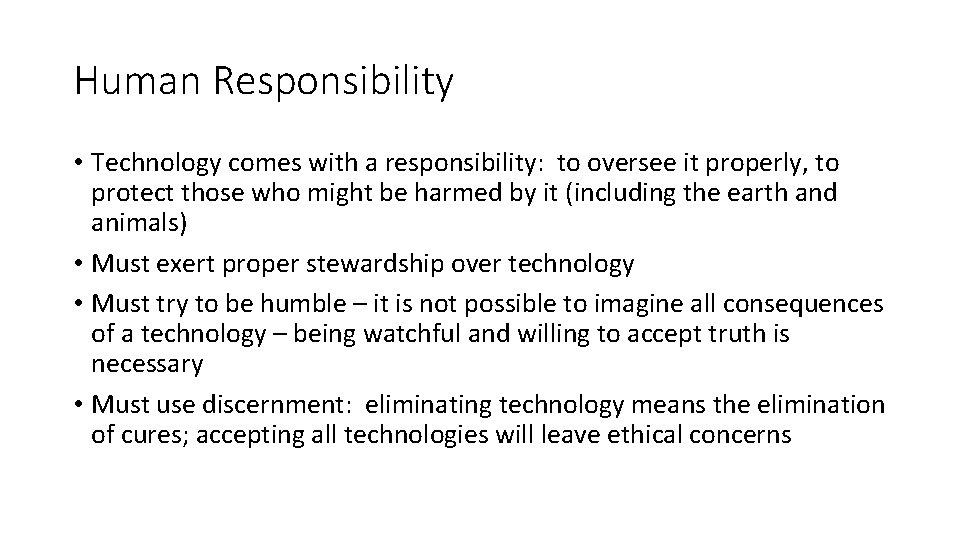 Human Responsibility • Technology comes with a responsibility: to oversee it properly, to protect