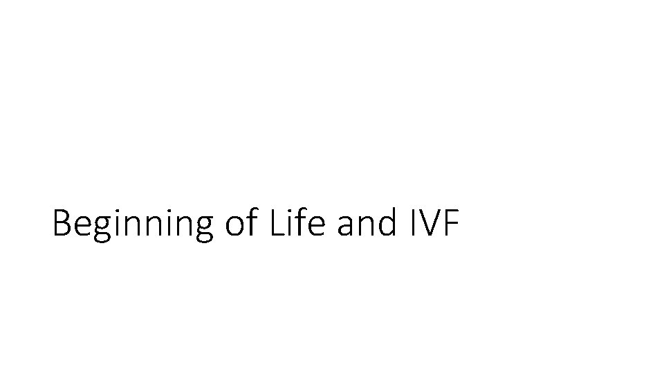 Beginning of Life and IVF 