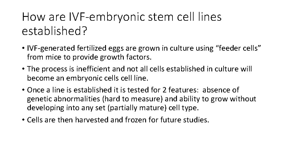 How are IVF-embryonic stem cell lines established? • IVF-generated fertilized eggs are grown in