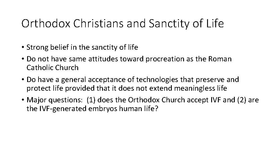 Orthodox Christians and Sanctity of Life • Strong belief in the sanctity of life