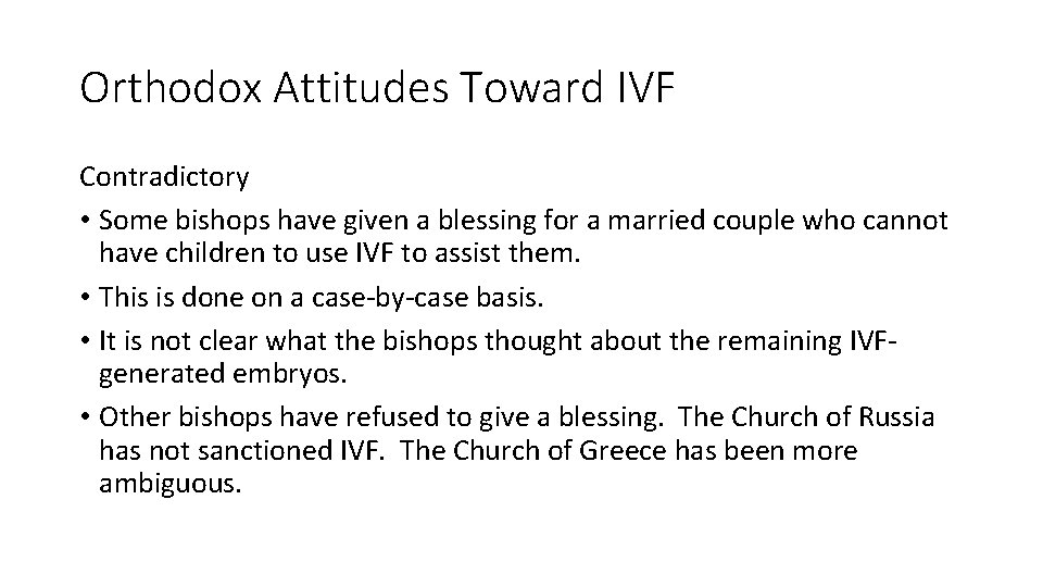 Orthodox Attitudes Toward IVF Contradictory • Some bishops have given a blessing for a