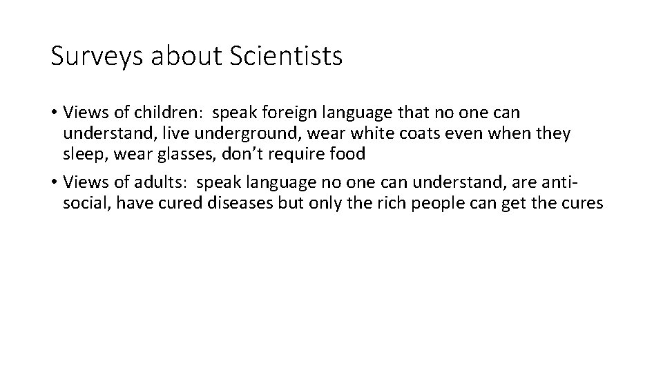 Surveys about Scientists • Views of children: speak foreign language that no one can