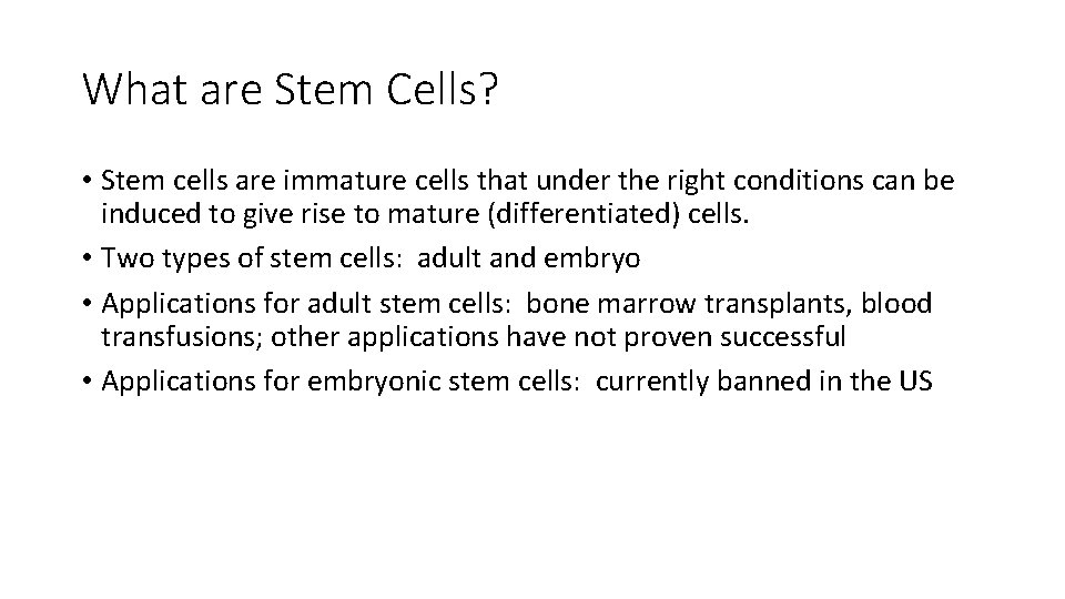 What are Stem Cells? • Stem cells are immature cells that under the right