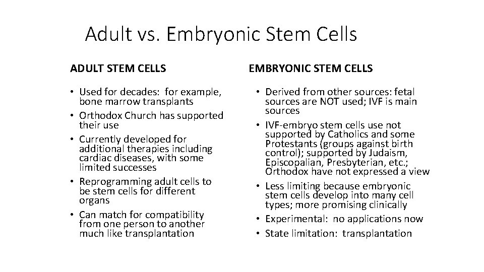 Adult vs. Embryonic Stem Cells ADULT STEM CELLS • Used for decades: for example,