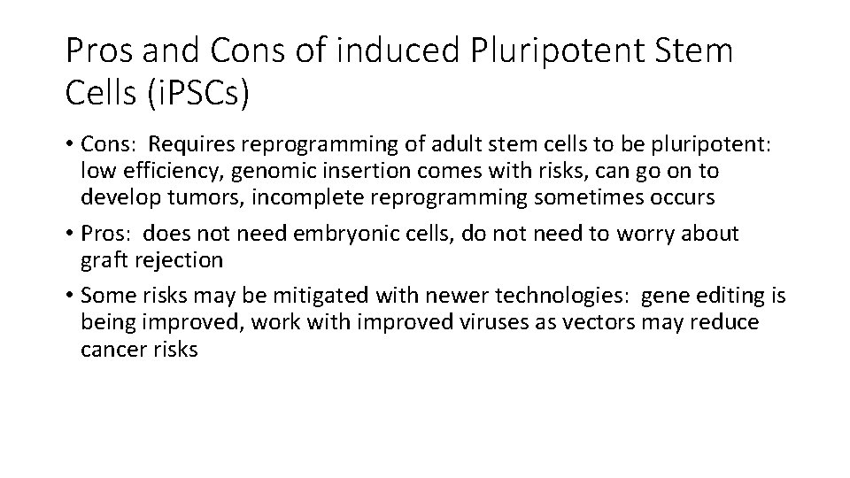 Pros and Cons of induced Pluripotent Stem Cells (i. PSCs) • Cons: Requires reprogramming