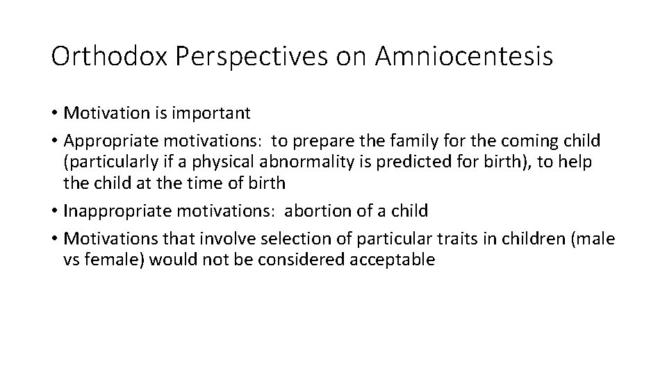 Orthodox Perspectives on Amniocentesis • Motivation is important • Appropriate motivations: to prepare the