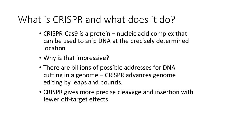 What is CRISPR and what does it do? • CRISPR-Cas 9 is a protein