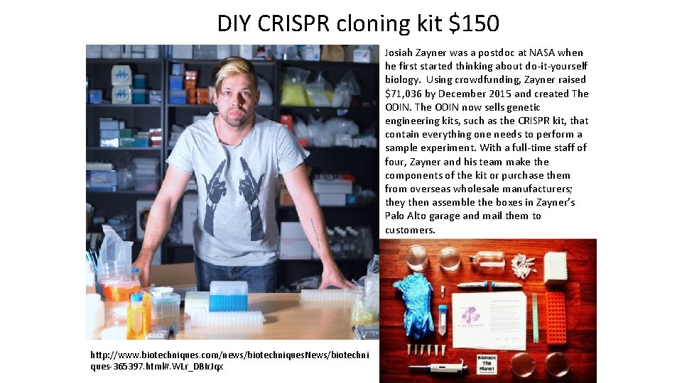 DIY CRISPR cloning kit $150 Josiah Zayner was a postdoc at NASA when he