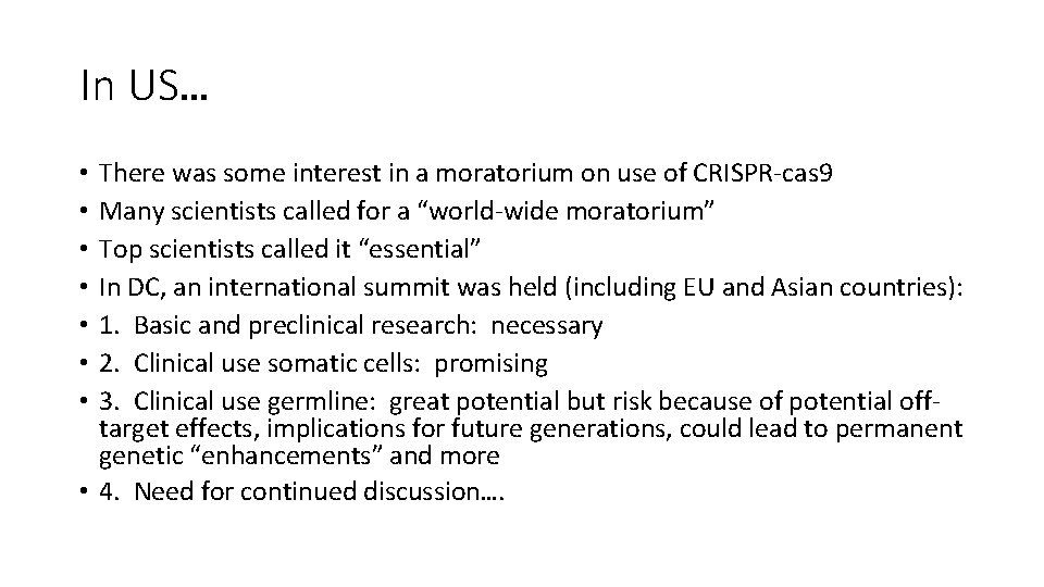 In US… There was some interest in a moratorium on use of CRISPR-cas 9