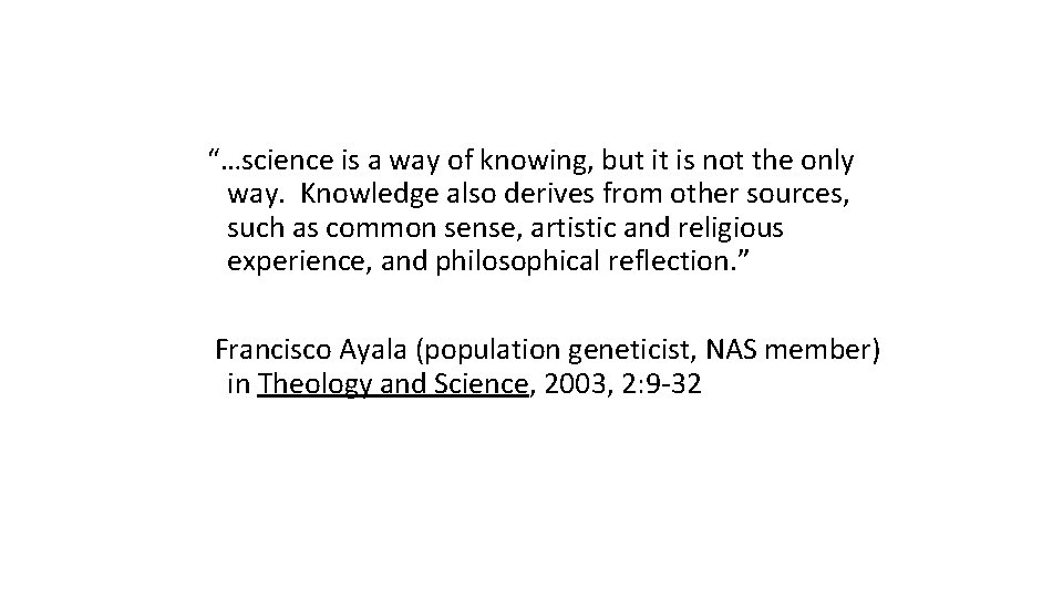 “…science is a way of knowing, but it is not the only way. Knowledge