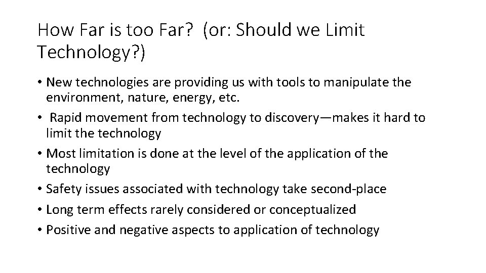 How Far is too Far? (or: Should we Limit Technology? ) • New technologies