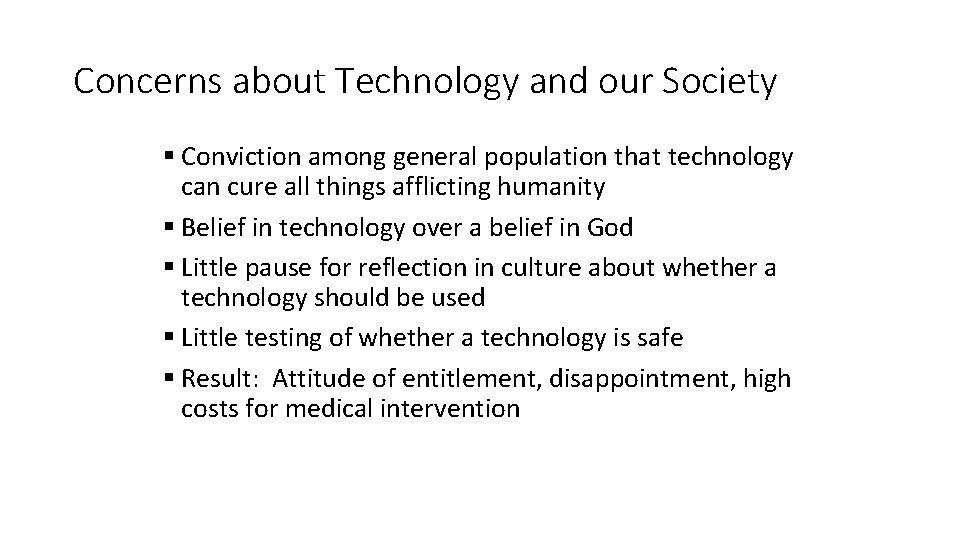Concerns about Technology and our Society § Conviction among general population that technology can