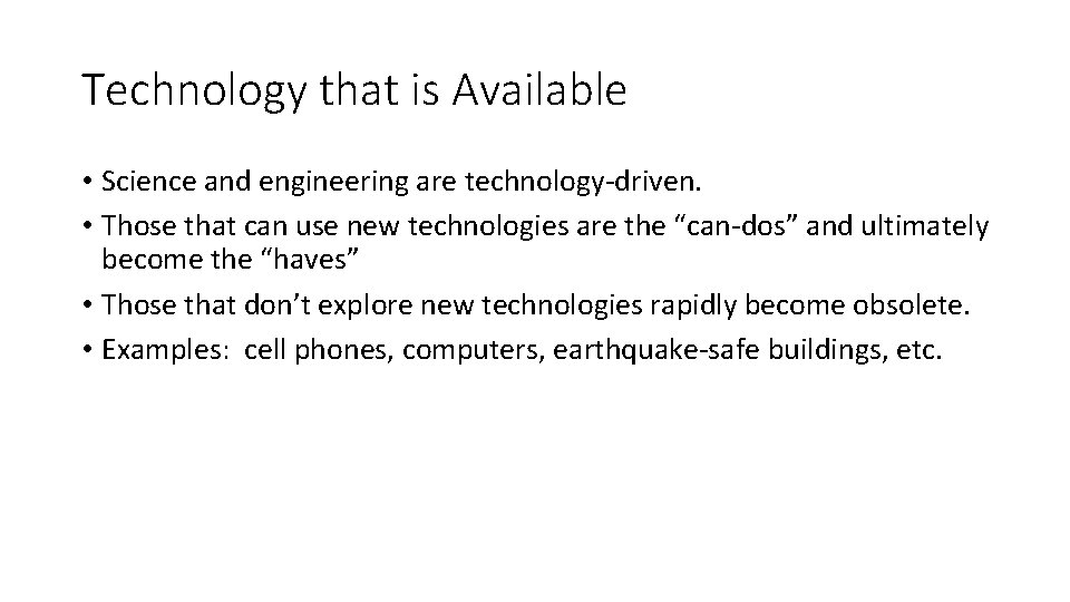 Technology that is Available • Science and engineering are technology-driven. • Those that can