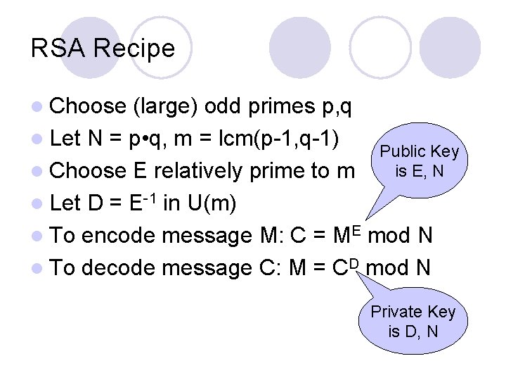 RSA Recipe l Choose (large) odd primes p, q l Let N = p