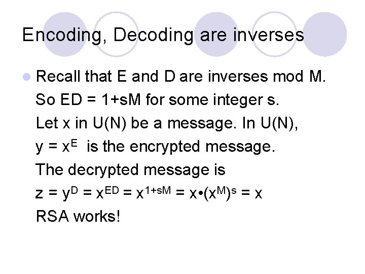 Encoding, Decoding are inverses l Recall that E and D are inverses mod M.