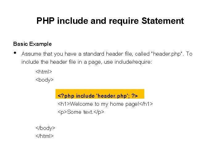 PHP include and require Statement Basic Example • Assume that you have a standard PHP include and require Statement Basic Example • Assume that you have a standard