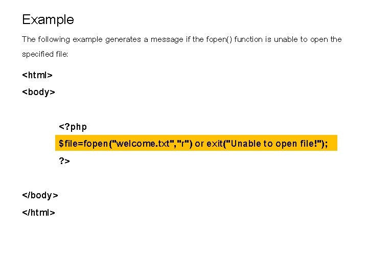 Example The following example generates a message if the fopen() function is unable to Example The following example generates a message if the fopen() function is unable to