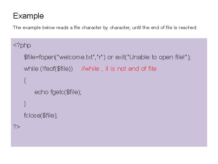 Example The example below reads a file character by character, until the end of Example The example below reads a file character by character, until the end of