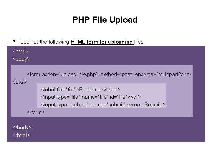 PHP File Upload • Look at the following HTML form for uploading files: <html> PHP File Upload • Look at the following HTML form for uploading files: <html>