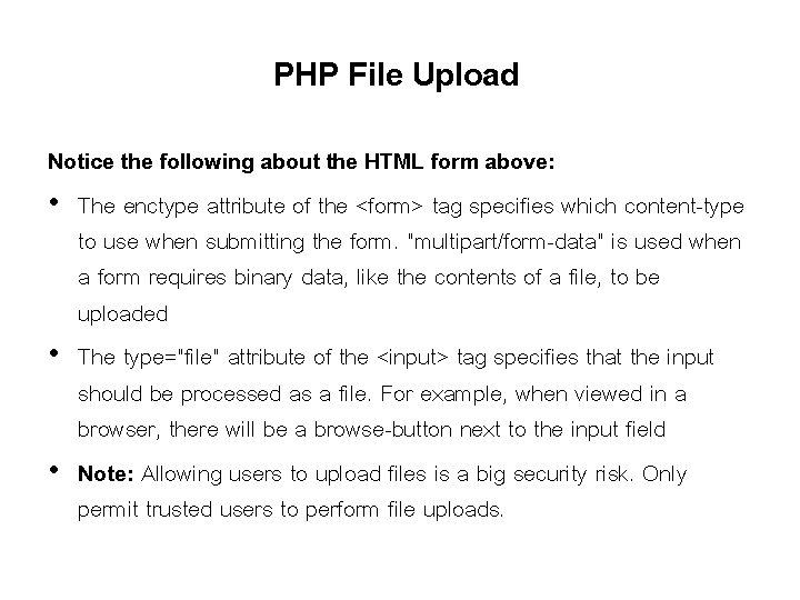 PHP File Upload Notice the following about the HTML form above: • The enctype PHP File Upload Notice the following about the HTML form above: • The enctype
