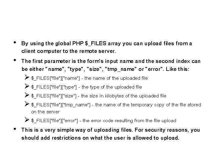 • By using the global PHP $_FILES array you can upload files from • By using the global PHP $_FILES array you can upload files from