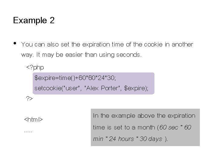 Example 2 • You can also set the expiration time of the cookie in Example 2 • You can also set the expiration time of the cookie in