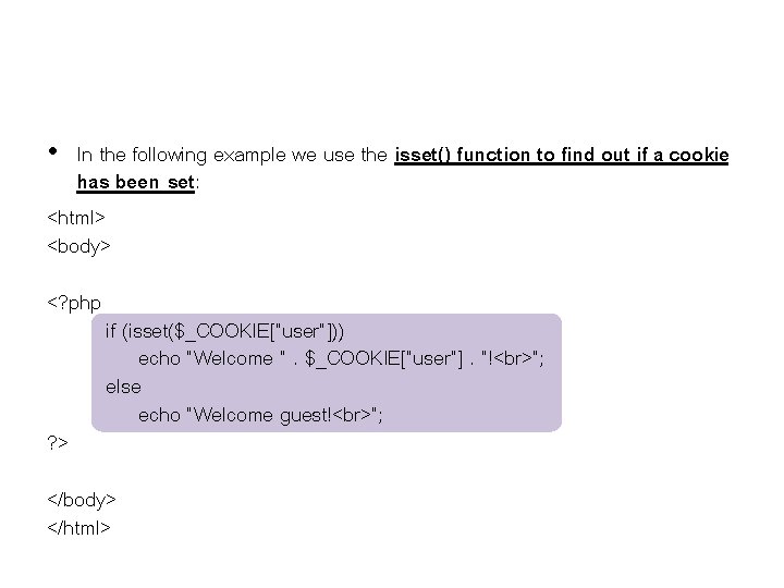• In the following example we use the isset() function to find out • In the following example we use the isset() function to find out