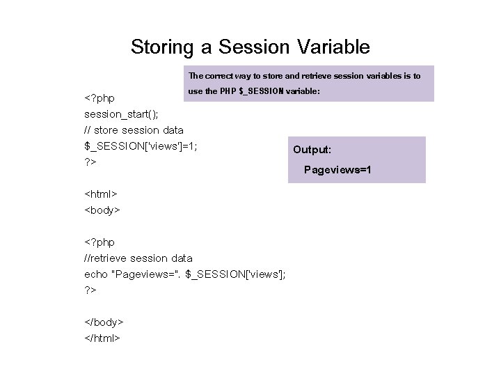 Storing a Session Variable The correct way to store and retrieve session variables is Storing a Session Variable The correct way to store and retrieve session variables is