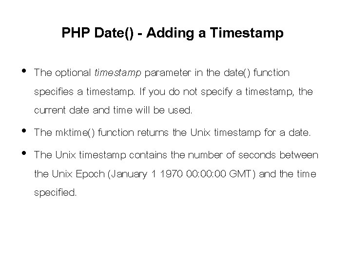 PHP Date() - Adding a Timestamp • The optional timestamp parameter in the date() PHP Date() - Adding a Timestamp • The optional timestamp parameter in the date()