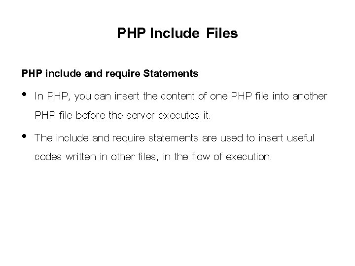 PHP Include Files PHP include and require Statements • In PHP, you can insert PHP Include Files PHP include and require Statements • In PHP, you can insert