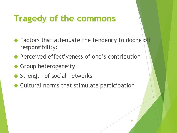 Tragedy of the commons Factors that attenuate the tendency to dodge off responsibility: Perceived