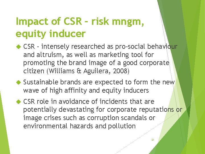 Impact of CSR – risk mngm, equity inducer CSR - intensely researched as pro-social