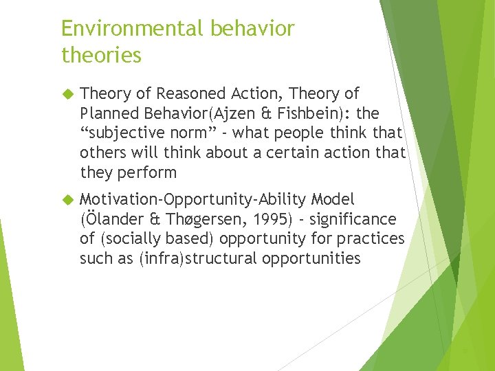 Environmental behavior theories Theory of Reasoned Action, Theory of Planned Behavior(Ajzen & Fishbein): the
