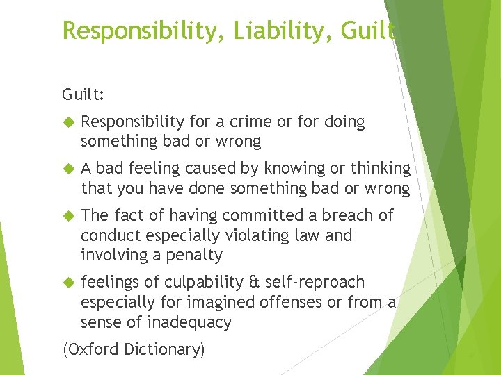 Responsibility, Liability, Guilt: Responsibility for a crime or for doing something bad or wrong