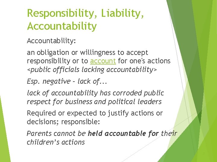 Responsibility, Liability, Accountability: an obligation or willingness to accept responsibility or to account for