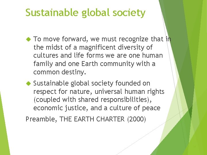 Sustainable global society To move forward, we must recognize that in the midst of
