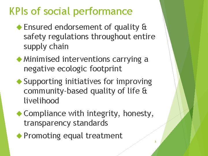 KPIs of social performance Ensured endorsement of quality & safety regulations throughout entire supply