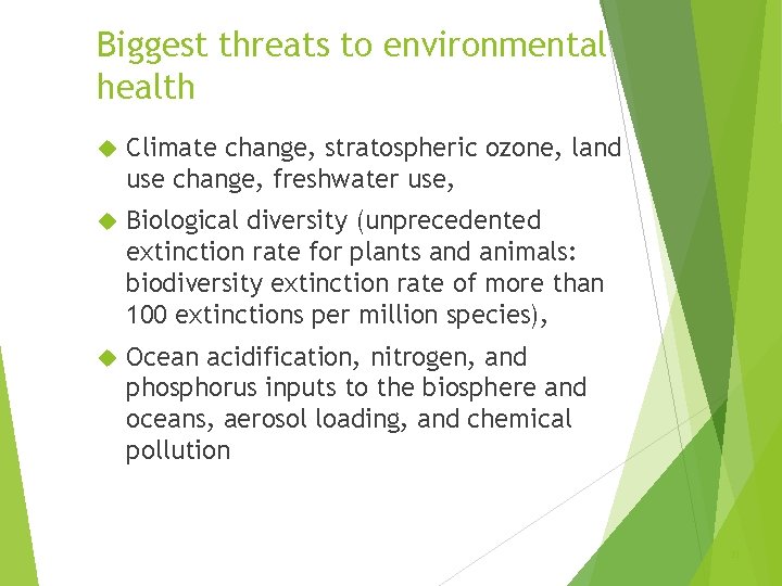 Biggest threats to environmental health Climate change, stratospheric ozone, land use change, freshwater use,