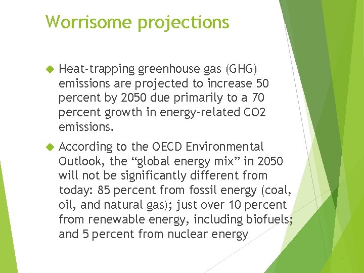 Worrisome projections Heat-trapping greenhouse gas (GHG) emissions are projected to increase 50 percent by