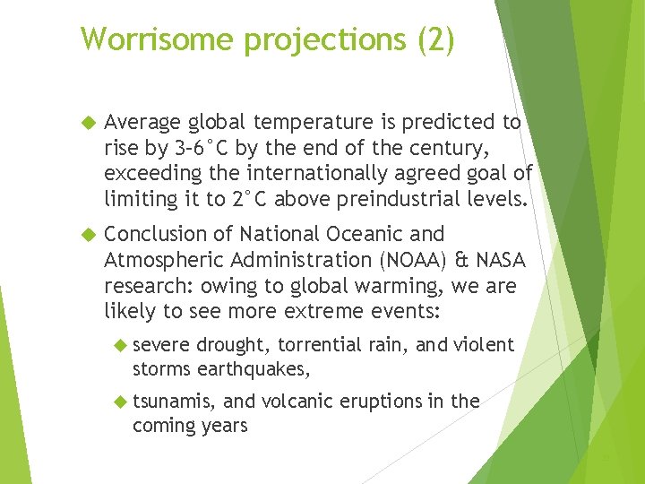 Worrisome projections (2) Average global temperature is predicted to rise by 3– 6°C by