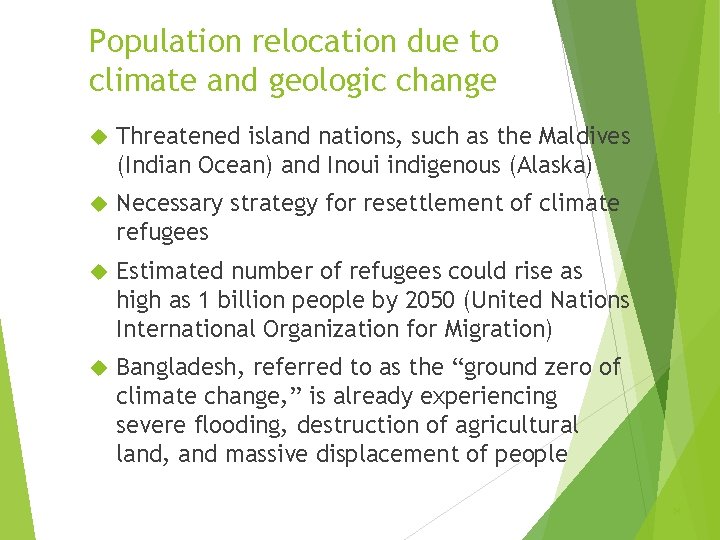 Population relocation due to climate and geologic change Threatened island nations, such as the