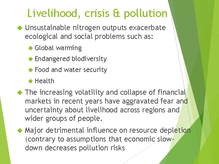 Livelihood, crisis & pollution Unsustainable nitrogen outputs exacerbate ecological and social problems such as: