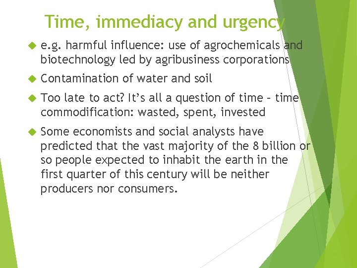 Time, immediacy and urgency e. g. harmful influence: use of agrochemicals and biotechnology led