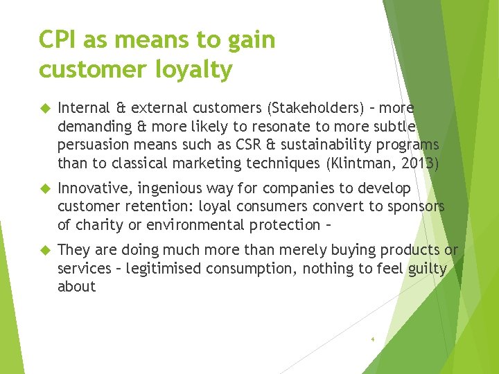 CPI as means to gain customer loyalty Internal & external customers (Stakeholders) – more