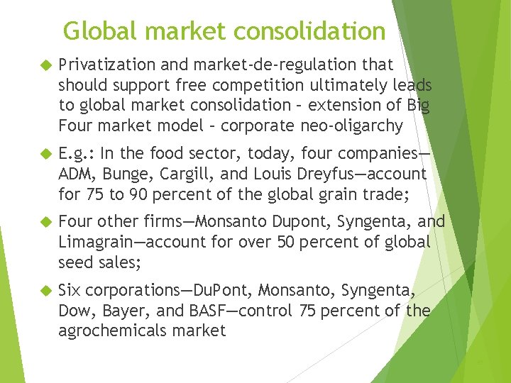 Global market consolidation Privatization and market-de-regulation that should support free competition ultimately leads to