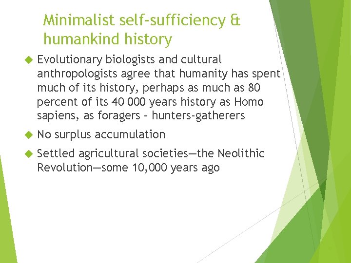 Minimalist self-sufficiency & humankind history Evolutionary biologists and cultural anthropologists agree that humanity has