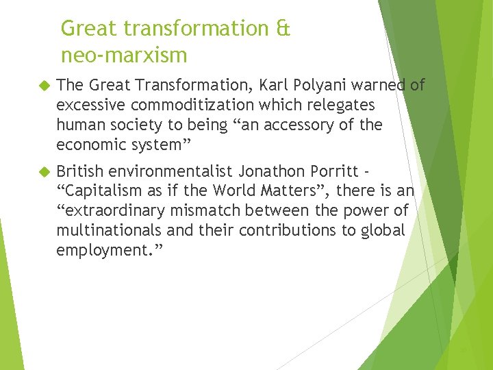 Great transformation & neo-marxism The Great Transformation, Karl Polyani warned of excessive commoditization which