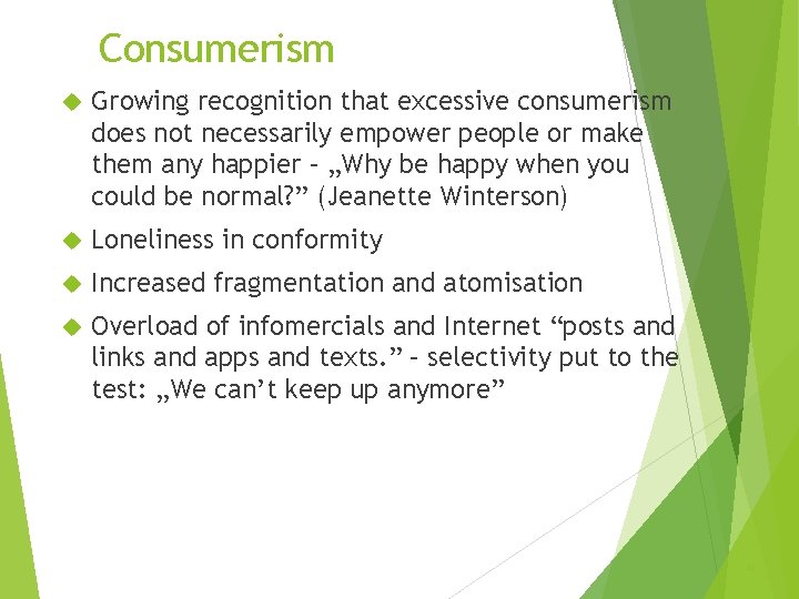Consumerism Growing recognition that excessive consumerism does not necessarily empower people or make them